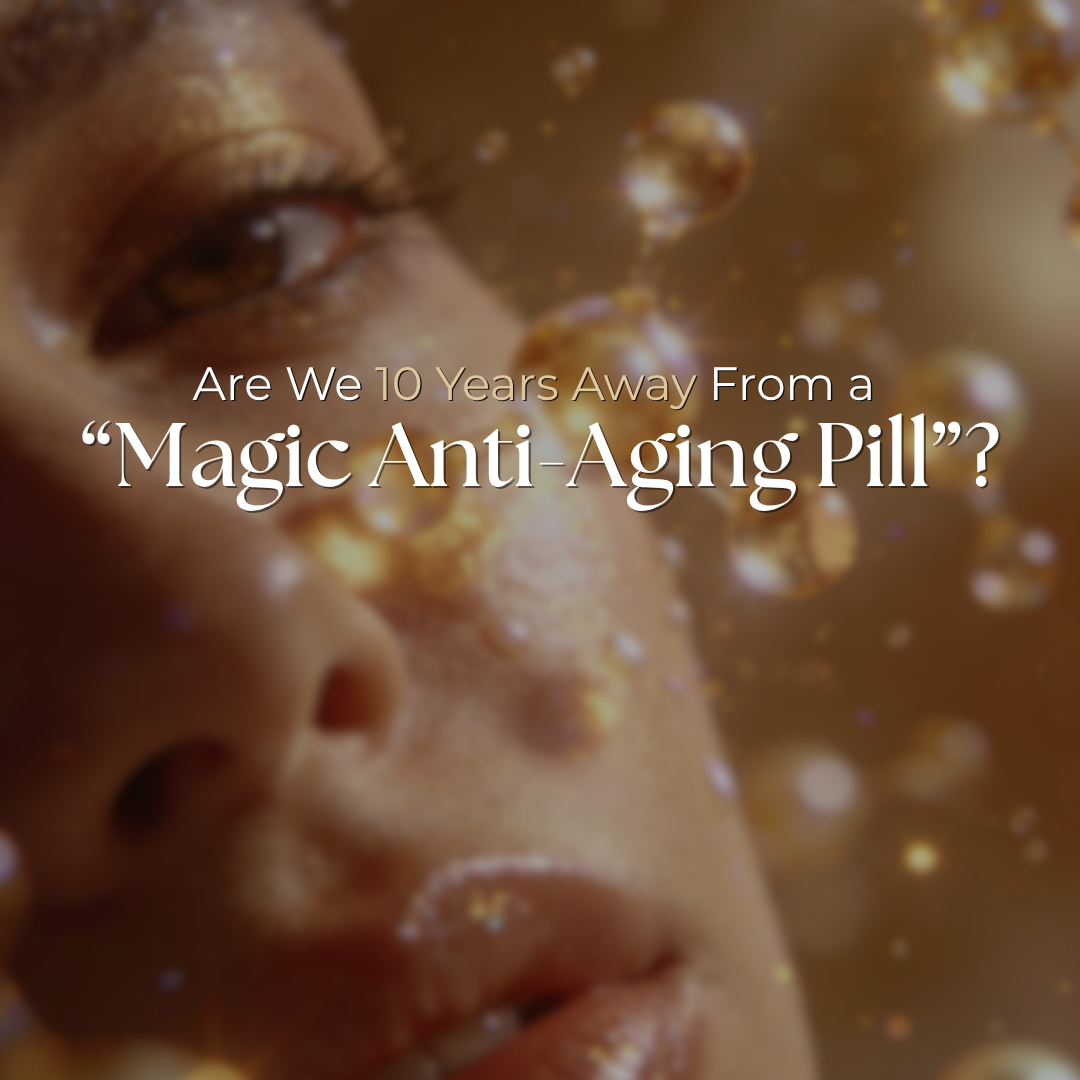 Are We 10 Years Away From a “Magic Anti-Aging Pill”?