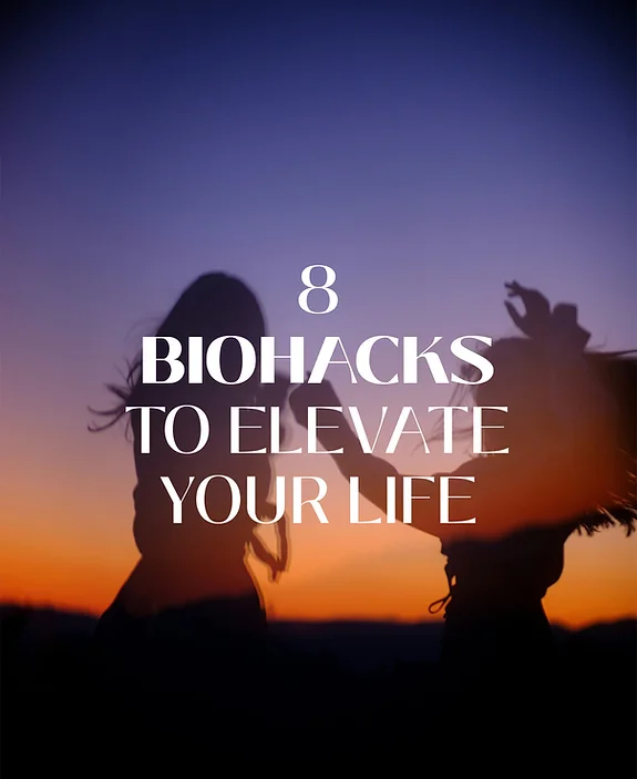 8 Biohacks to Elevate your Life in 2024