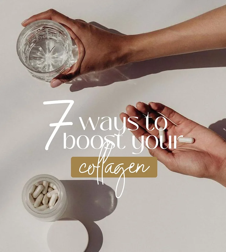 7 WAYS TO BOOST YOUR COLLAGEN