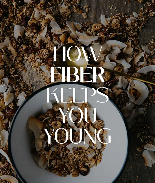 HOW FIBER KEEPS YOU YOUNG