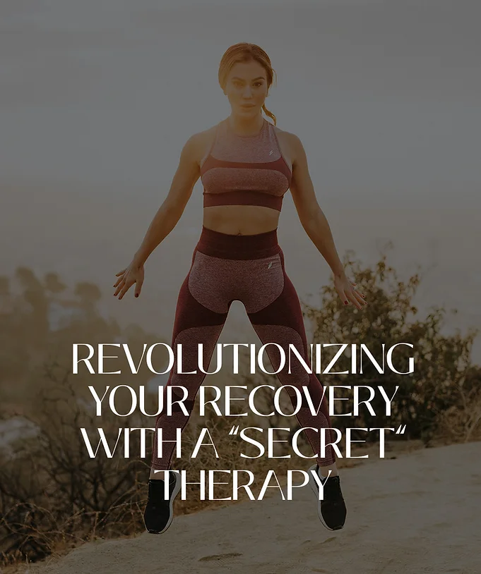 REVOLUTIONIZING YOUR RECOVERY WITH A “SECRET THERAPY”