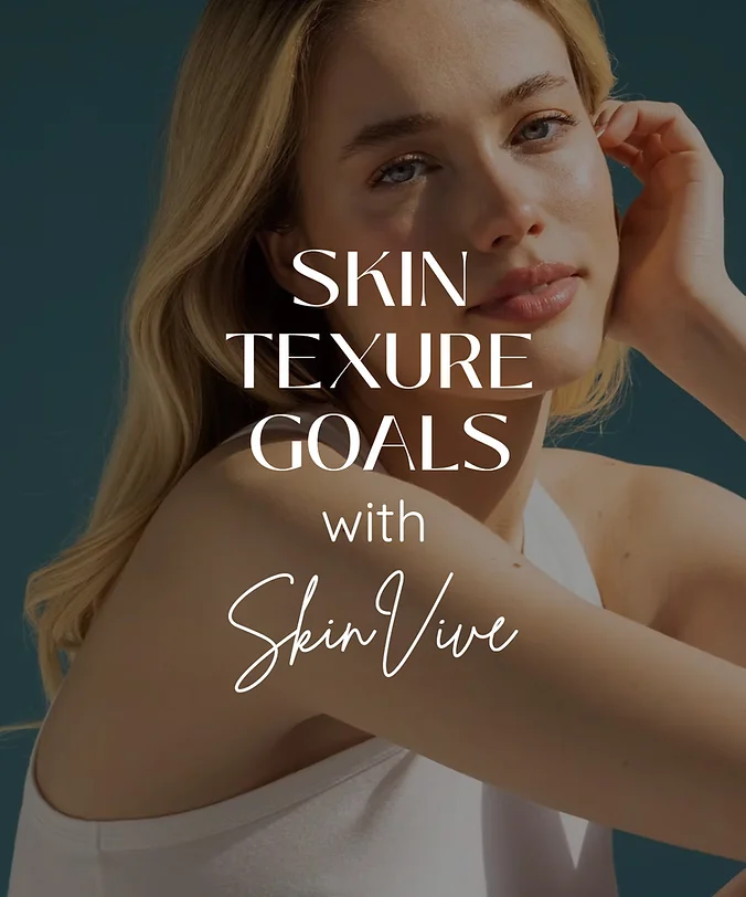SKIN TEXTURE GOALS WITH SKINVIVE