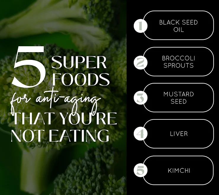 5 SUPER FOODS FOR ANTI-AGING THAT YOU’RE NOT EATING