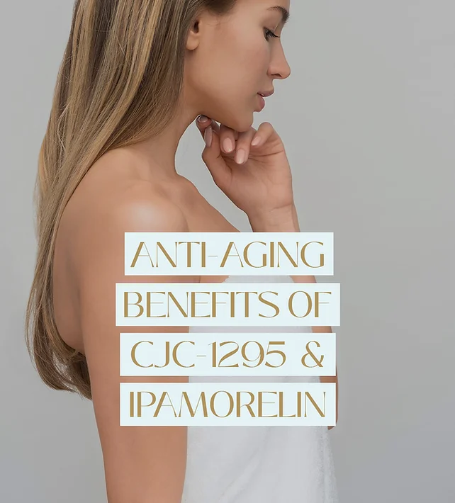 THE ANTI-AGING BENEFITS OF CJC-1295 AND IPAMORELIN