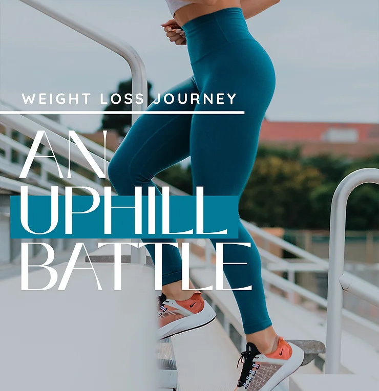 WEIGHT LOSS • AN UPHILL BATTLE