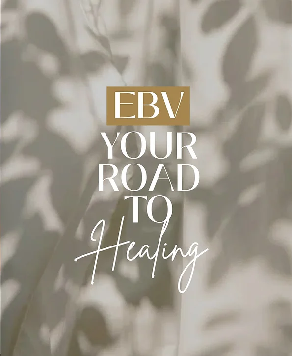 EBV • YOUR ROAD TO HEALING
