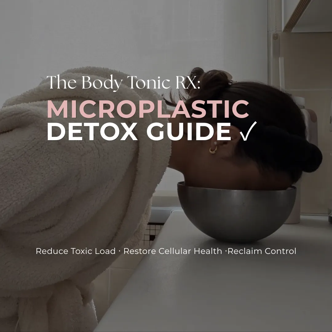 The Body Tonic RX Microplastic Detox Guide