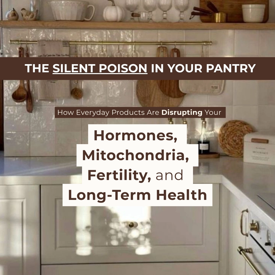 The Silent Poison in Your Pantry: How Everyday Products Harm Your Hormones