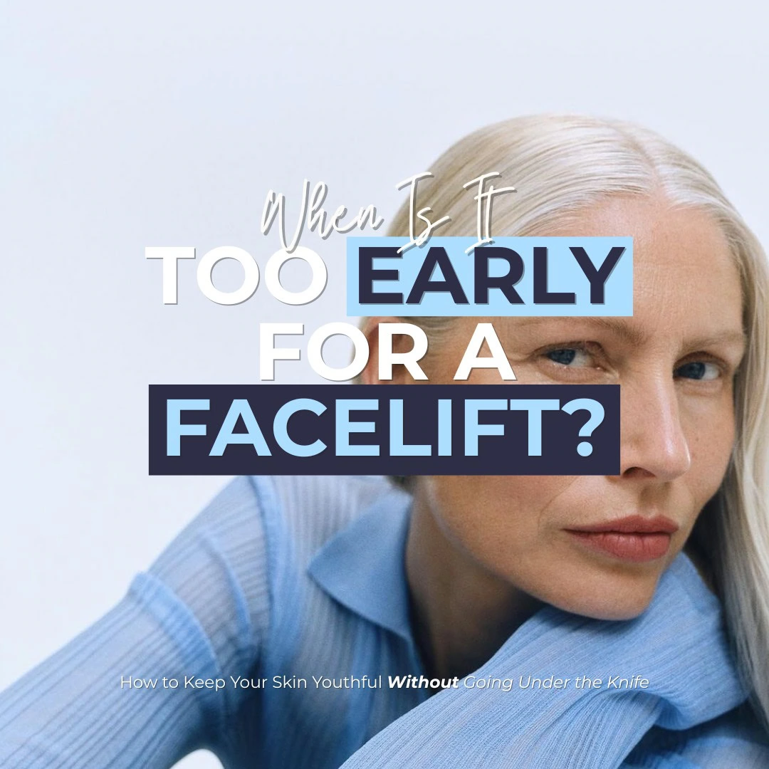 When Is It Too Early for a Facelift?