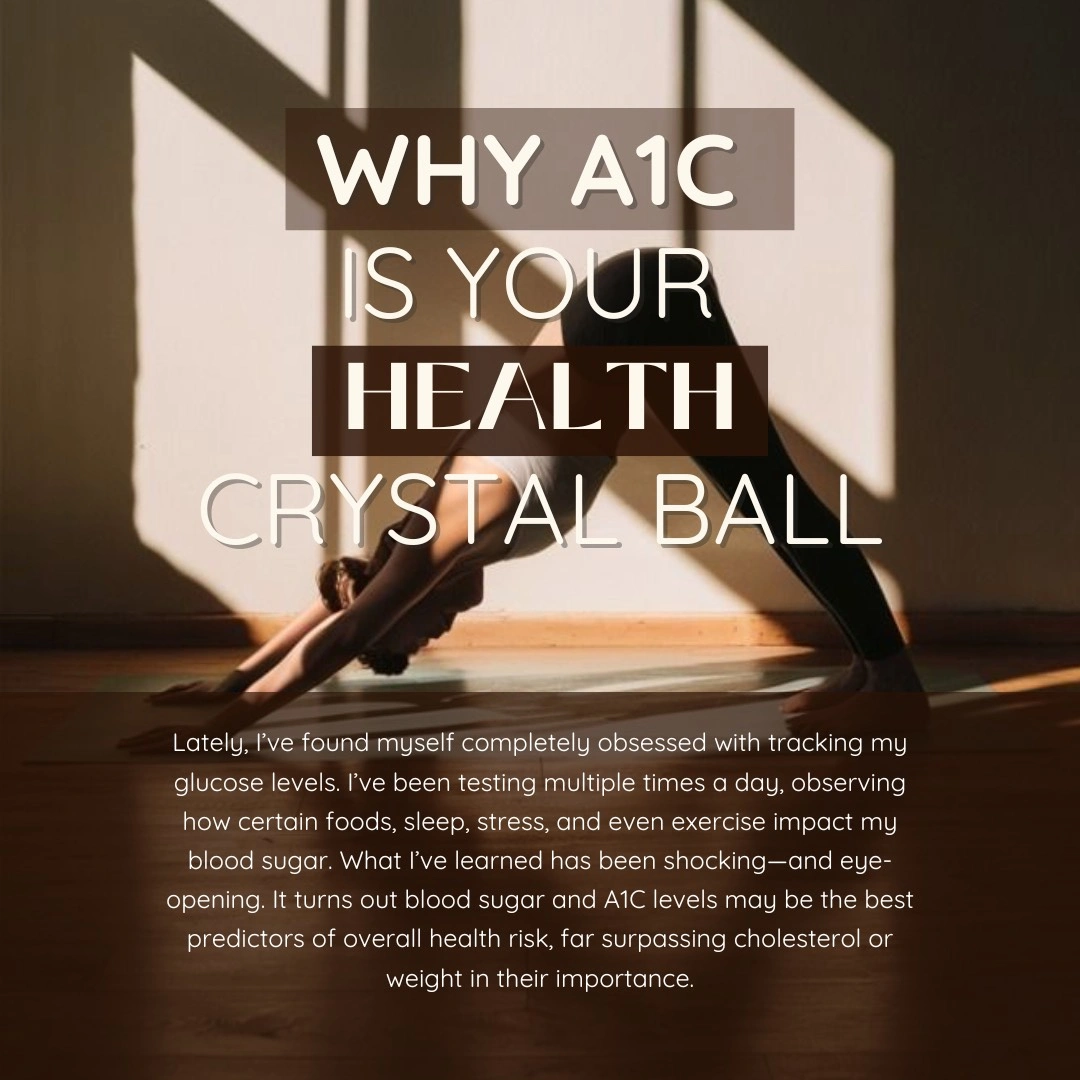 Why A1C Is Your Health Crystal Ball