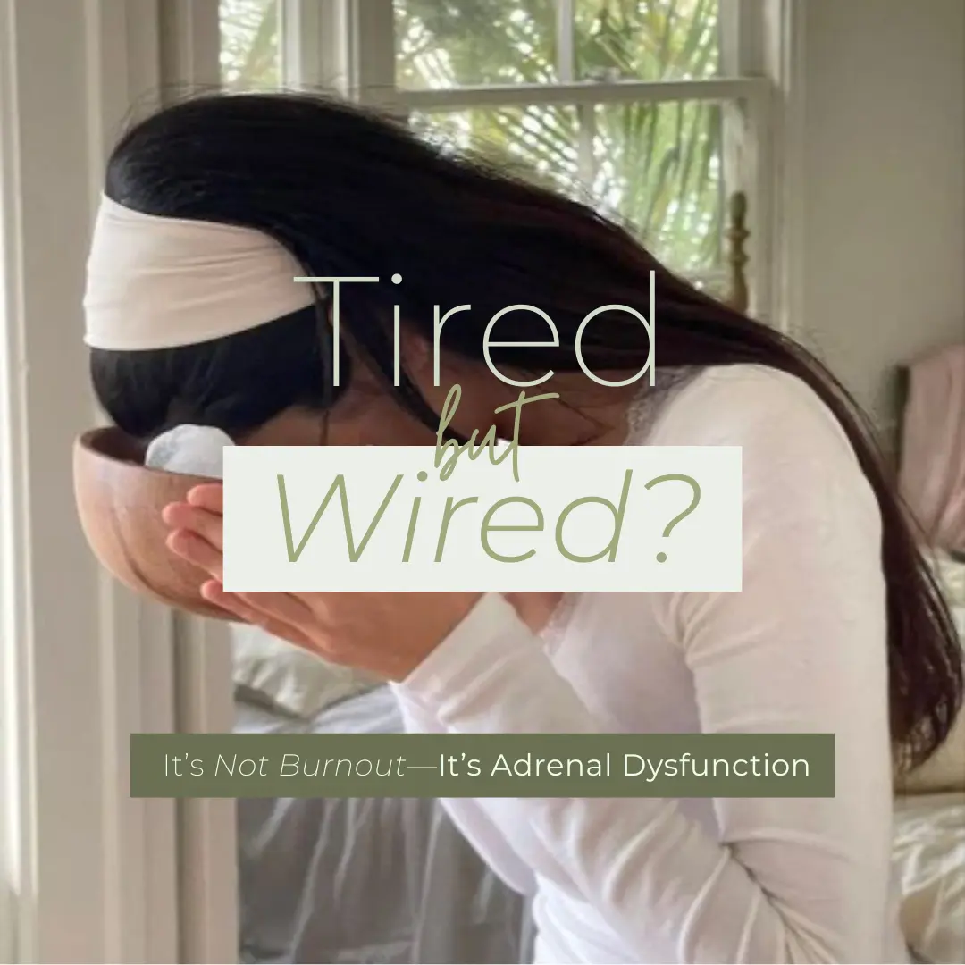 Tired But Wired? It’s Not Burnout—It’s Adrenal Dysfunction