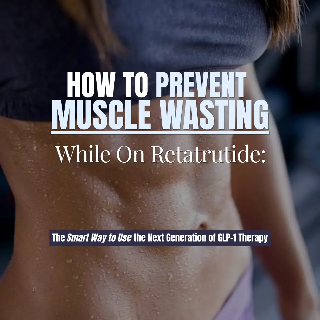 How to Prevent Muscle Wasting on Retatrutide: The Smart Way to Use the Next Generation of GLP-1 Therapy